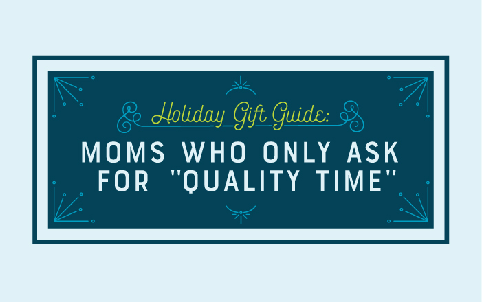 gift guide moms quality time